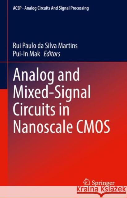 Analog and Mixed-Signal Circuits in Nanoscale CMOS Rui Paul Pui-In Mak 9783031222306 Springer
