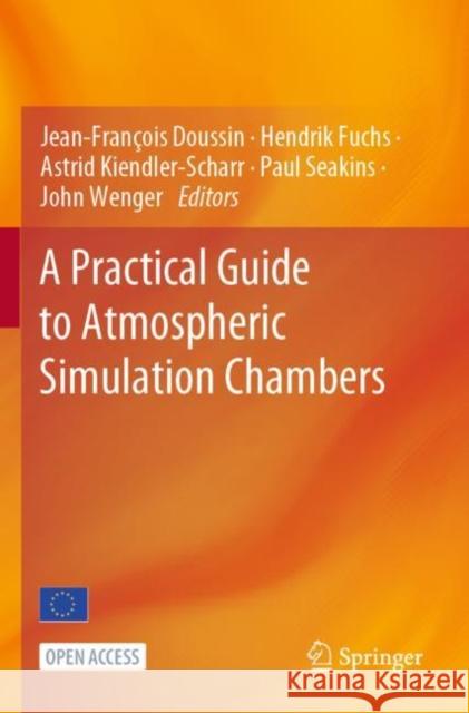 A Practical Guide to Atmospheric Simulation Chambers Jean-Fran?ois Doussin Hendrik Fuchs Astrid Kiendler-Scharr 9783031222795