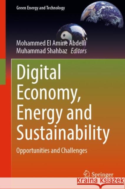 Digital Economy, Energy and Sustainability: Opportunities and Challenges Mohammed E Muhammad Shahbaz 9783031223815 Springer