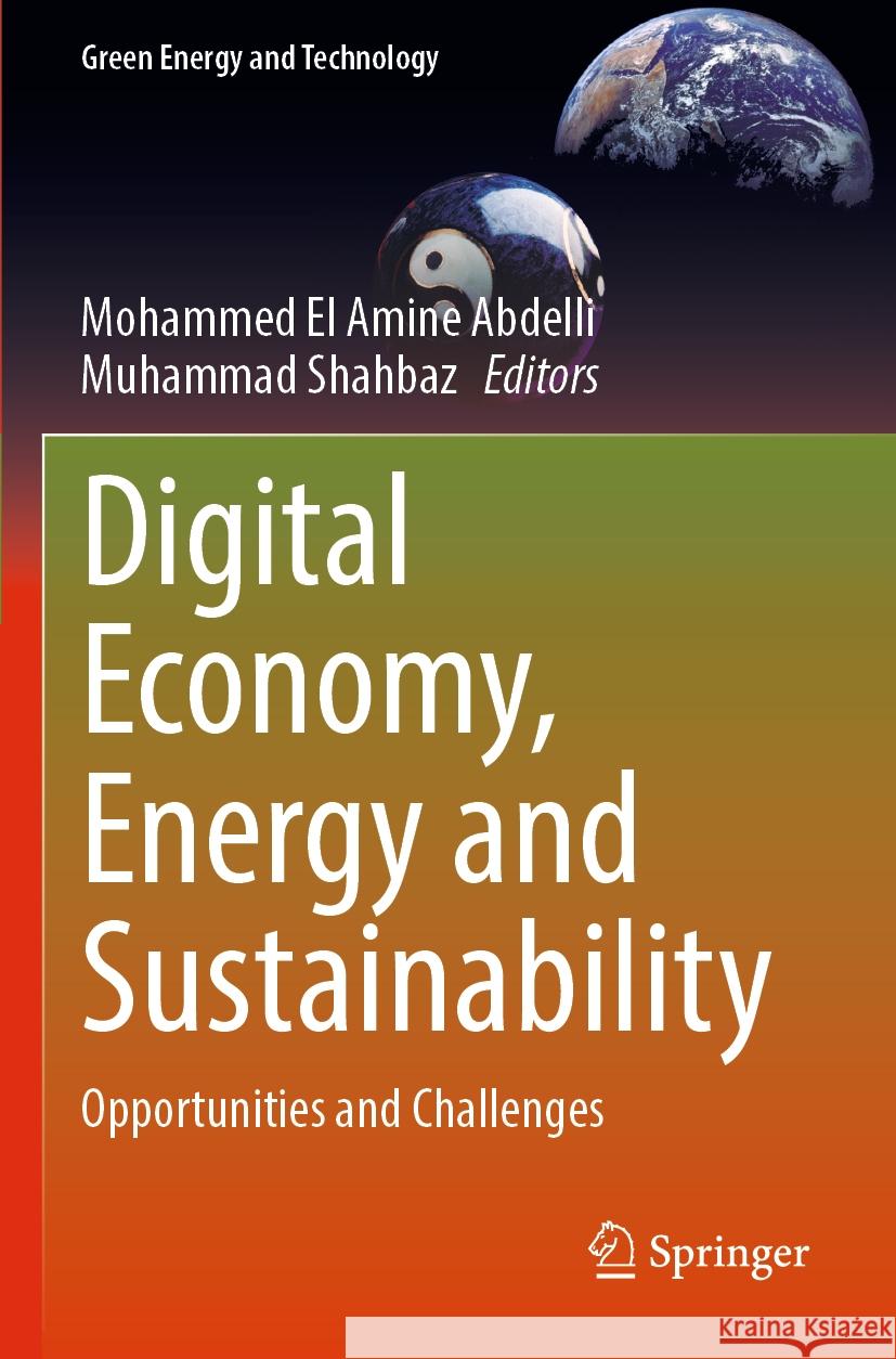 Digital Economy, Energy and Sustainability: Opportunities and Challenges Mohammed E Muhammad Shahbaz 9783031223846 Springer