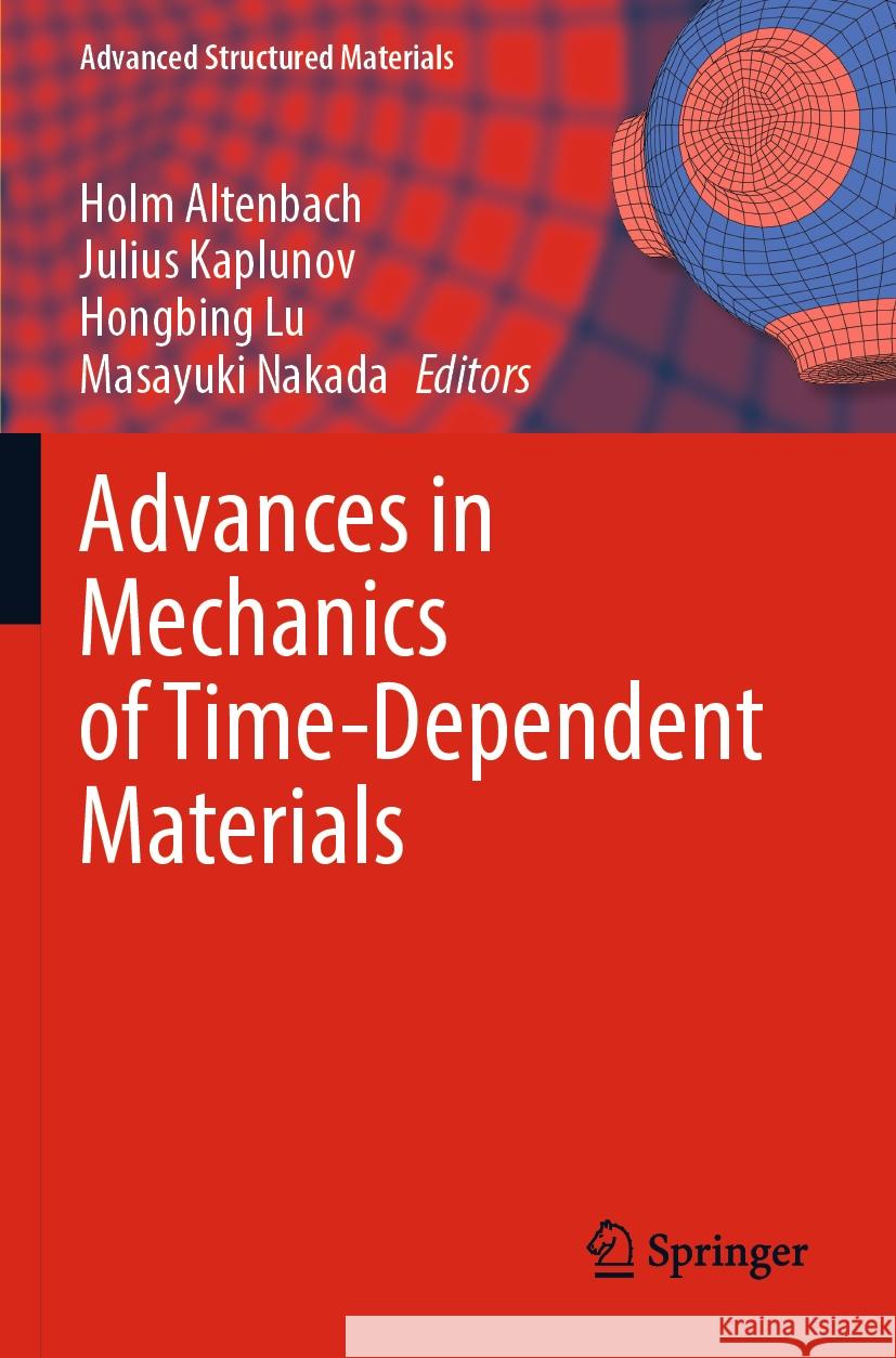 Advances in Mechanics of Time-Dependent Materials Holm Altenbach Julius Kaplunov Hongbing Lu 9783031224034 Springer