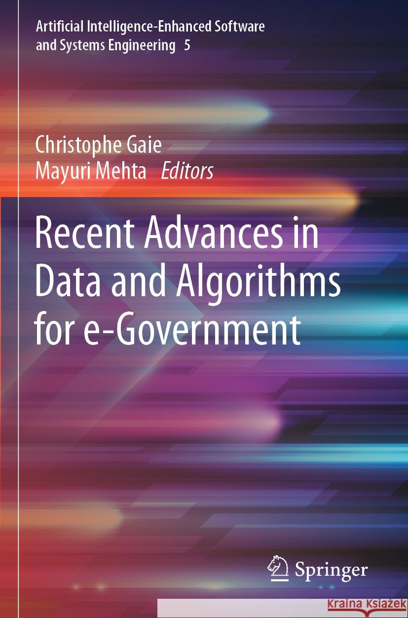 Recent Advances in Data and Algorithms for E-Government Christophe Gaie Mayuri Mehta 9783031224102 Springer