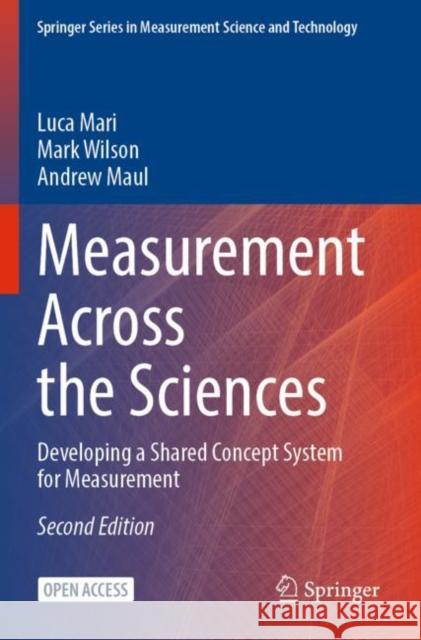 Measurement Across the Sciences: Developing a Shared Concept System for Measurement Luca Mari Mark Wilson Andrew Maul 9783031224508 Springer