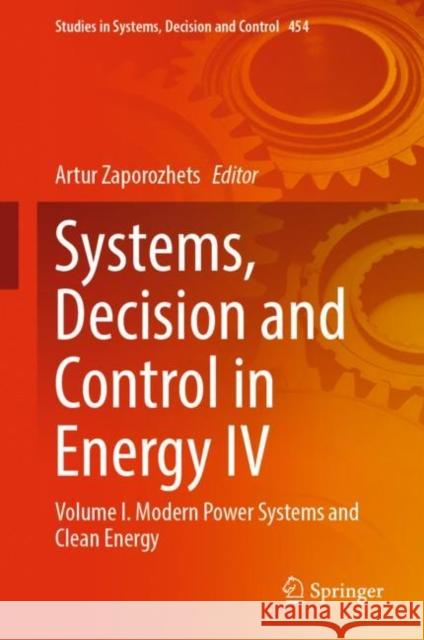 Systems, Decision and Control in Energy IV: Volume I. Modern Power Systems and Clean Energy Artur Zaporozhets 9783031224638 Springer