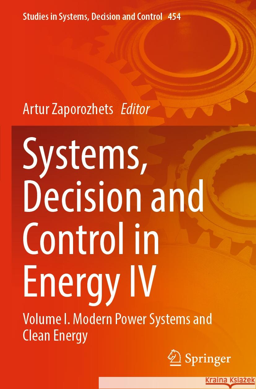 Systems, Decision and Control in Energy IV: Volume I. Modern Power Systems and Clean Energy Artur Zaporozhets 9783031224669 Springer