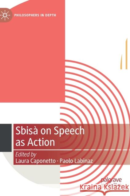 Sbisà on Speech as Action Caponetto, Laura 9783031225277 Palgrave MacMillan