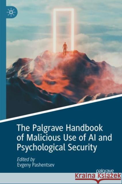 The Palgrave Handbook of Malicious Use of AI and Psychological Security Evgeny Pashentsev 9783031225512 Springer International Publishing AG
