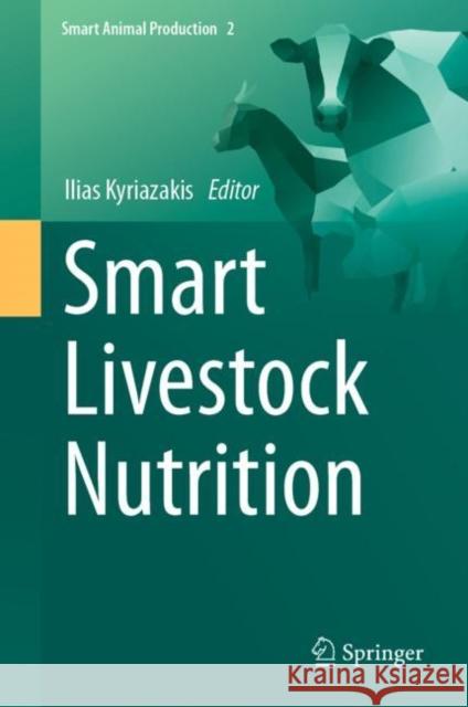 Smart Livestock Nutrition Ilias Kyriazakis 9783031225833 Springer