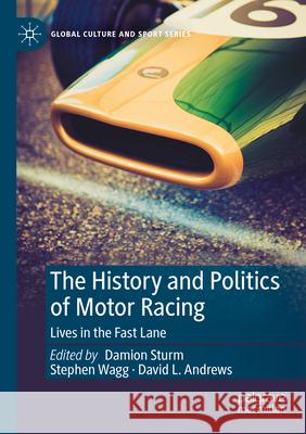 The History and Politics of Motor Racing  9783031228278 Springer International Publishing