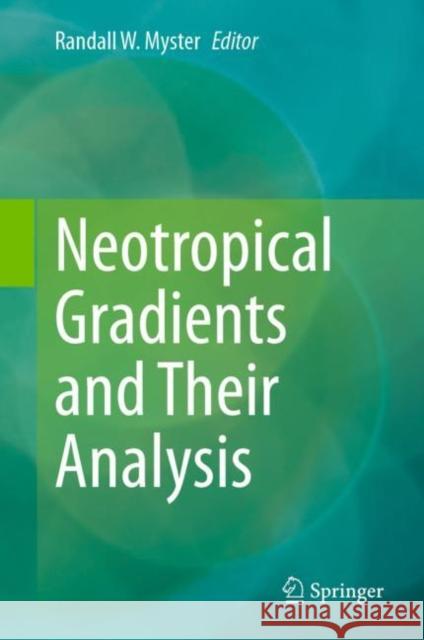 Neotropical Gradients and Their Analysis Randall W. Myster 9783031228476 Springer