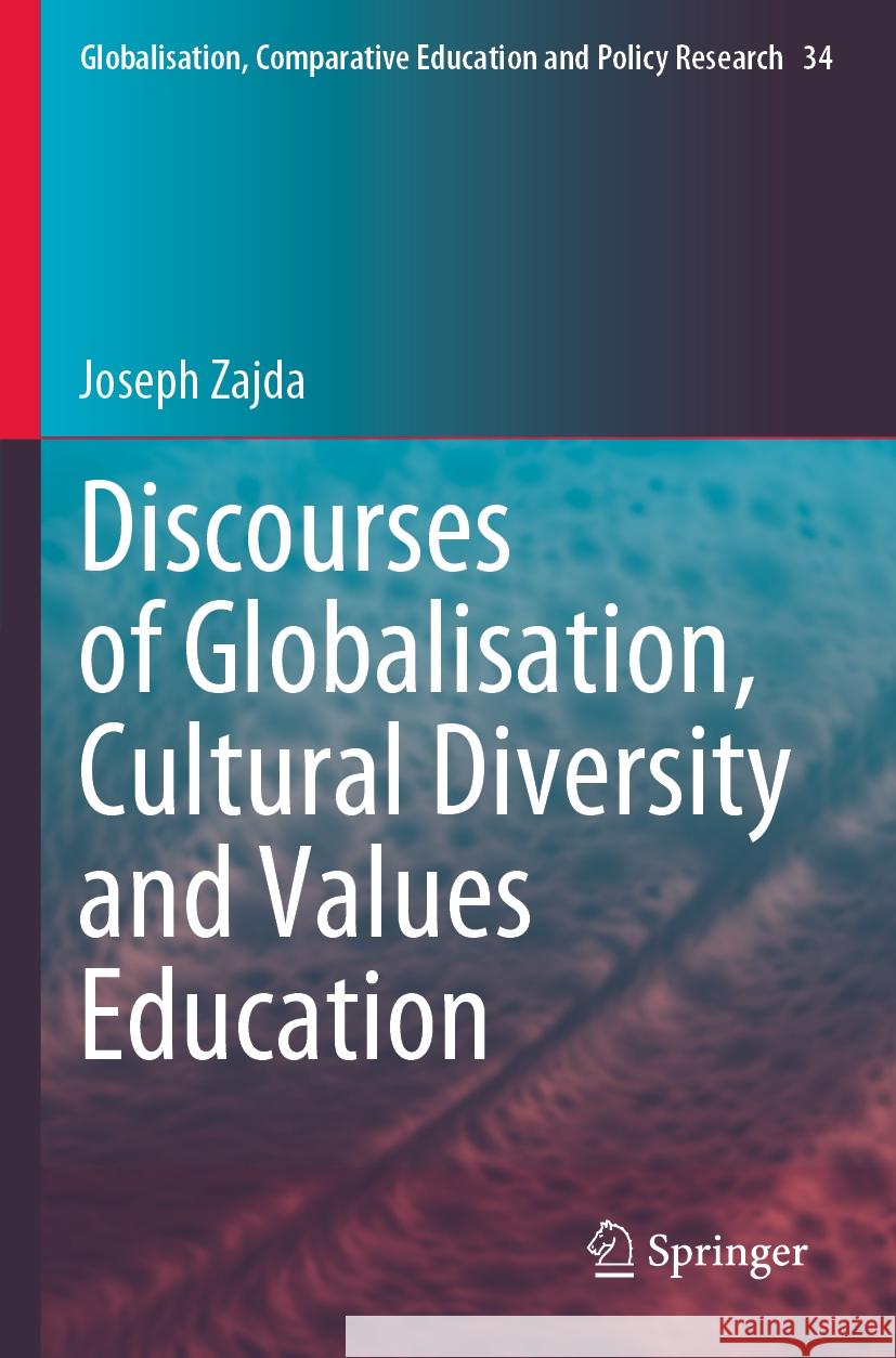 Discourses of Globalisation, Cultural Diversity and Values Education Joseph Zajda 9783031228544 Springer