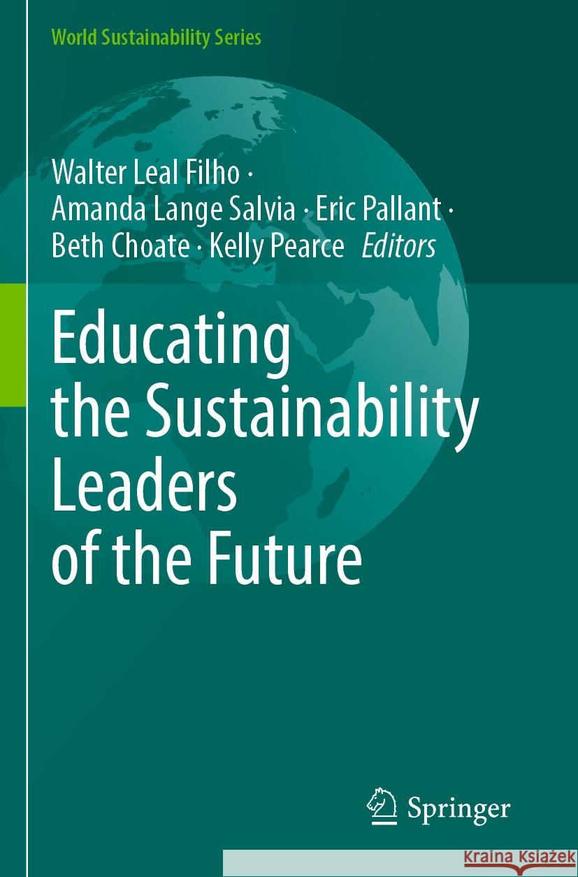 Educating the Sustainability Leaders of the Future Walter Lea Amanda Lang Eric Pallant 9783031228582