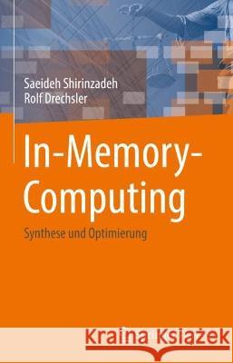In-Memory-Computing: Synthese und Optimierung Saeideh Shirinzadeh Rolf Drechsler 9783031228780 Springer Vieweg