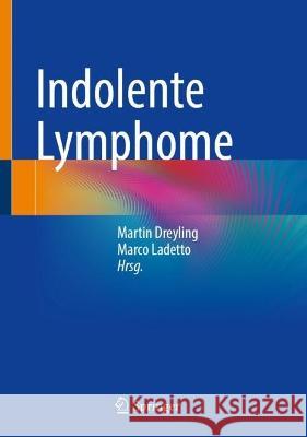 Indolente Lymphome Martin Dreyling Marco Ladetto 9783031228803