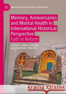 Memory, Anniversaries and Mental Health in International Historical Perspective  9783031229800 Springer International Publishing