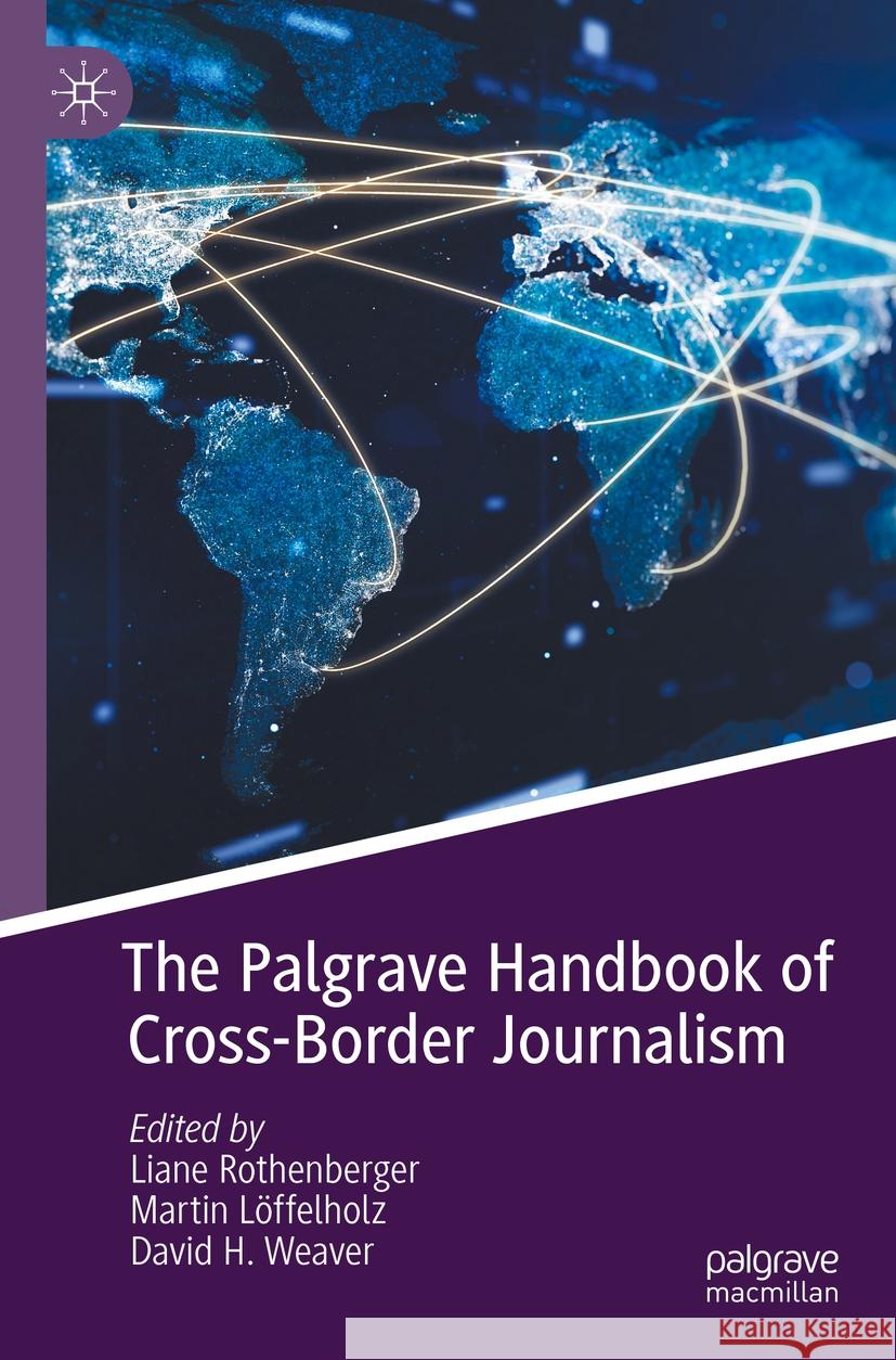 The Palgrave Handbook of Cross-Border Journalism  9783031230257 Springer International Publishing
