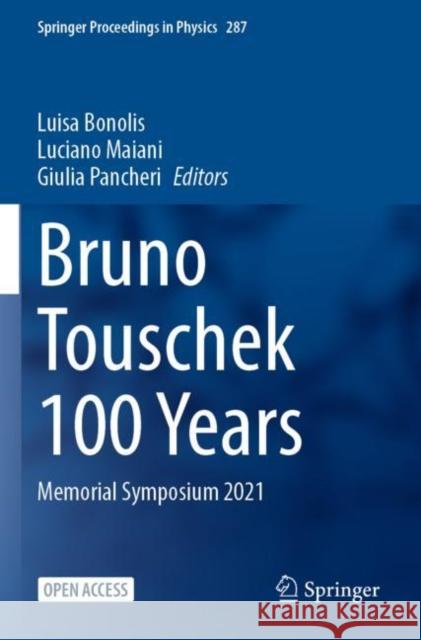 Bruno Touschek 100 Years: Memorial Symposium 2021 Luisa Bonolis Luciano Maiani Giulia Pancheri 9783031230448 Springer