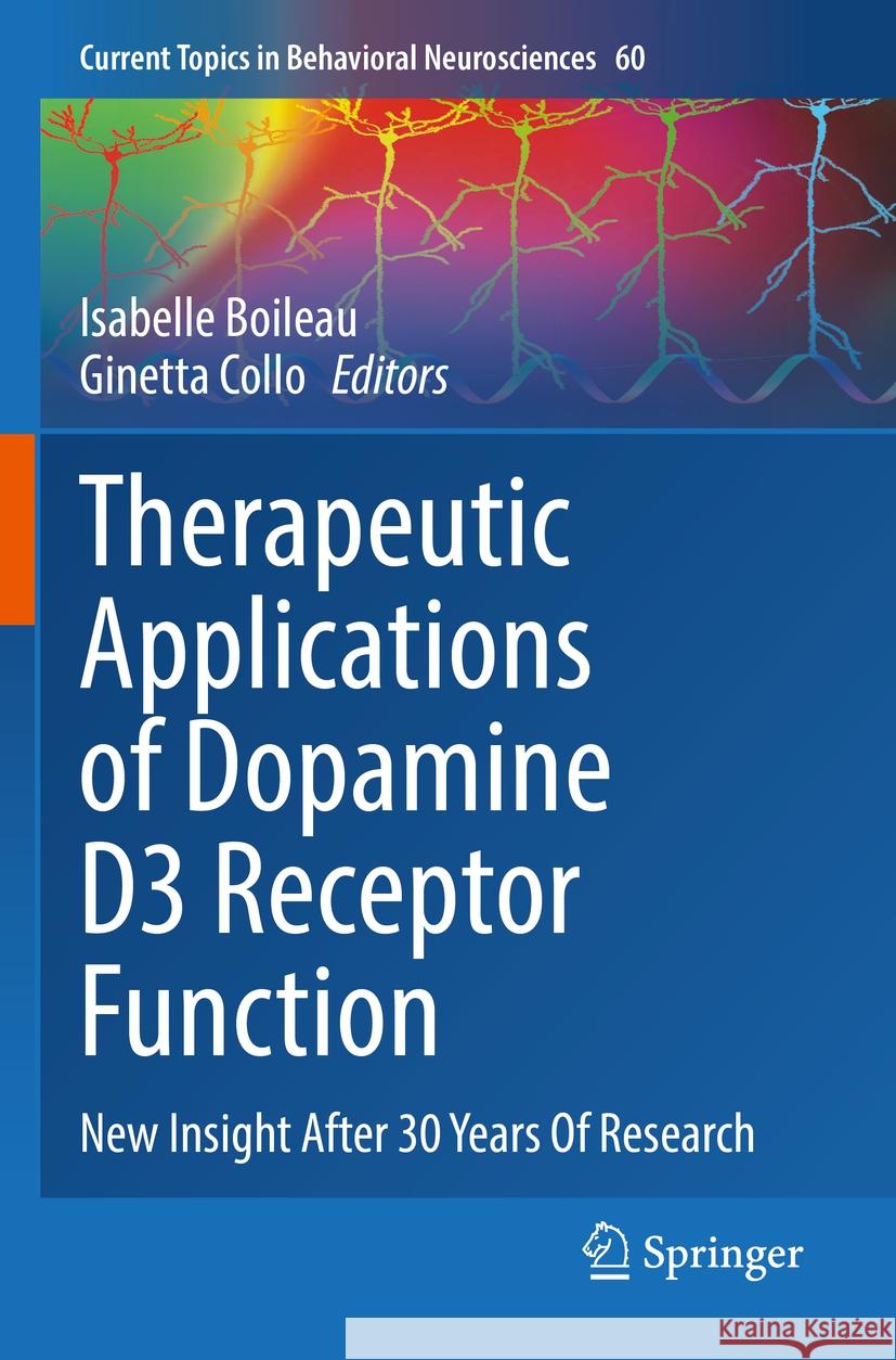 Therapeutic Applications of Dopamine D3 Receptor Function: New Insight After 30 Years of Research Isabelle Boileau Ginetta Collo 9783031230608 Springer