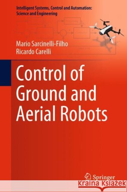 Control of Ground and Aerial Robots Mario Sarcinelli-Filho Ricardo Carelli 9783031230875