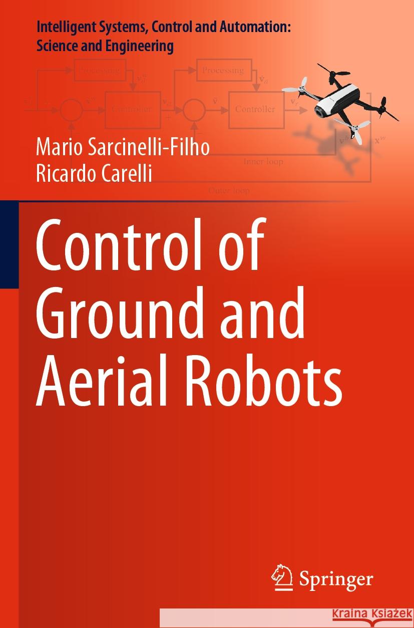 Control of Ground and Aerial Robots Mario Sarcinelli-Filho Ricardo Carelli 9783031230905