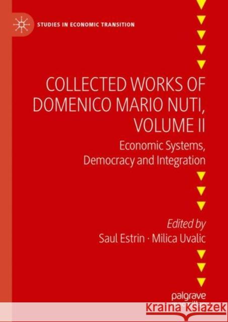 Collected Works of Domenico Mario Nuti, Volume II: Economic Systems, Democracy and Integration Domenico Mario Nuti Saul Estrin Milica Uvalic 9783031231667