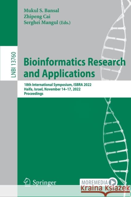 Bioinformatics Research and Applications: 18th International Symposium, ISBRA 2022, Haifa, Israel, November 14–17, 2022, Proceedings Mukul S. Bansal Zhipeng Cai Serghei Mangul 9783031231971 Springer