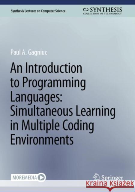 An Introduction to Programming Languages: Simultaneous Learning in Multiple Coding Environments Paul Gagniuc 9783031232763 Springer