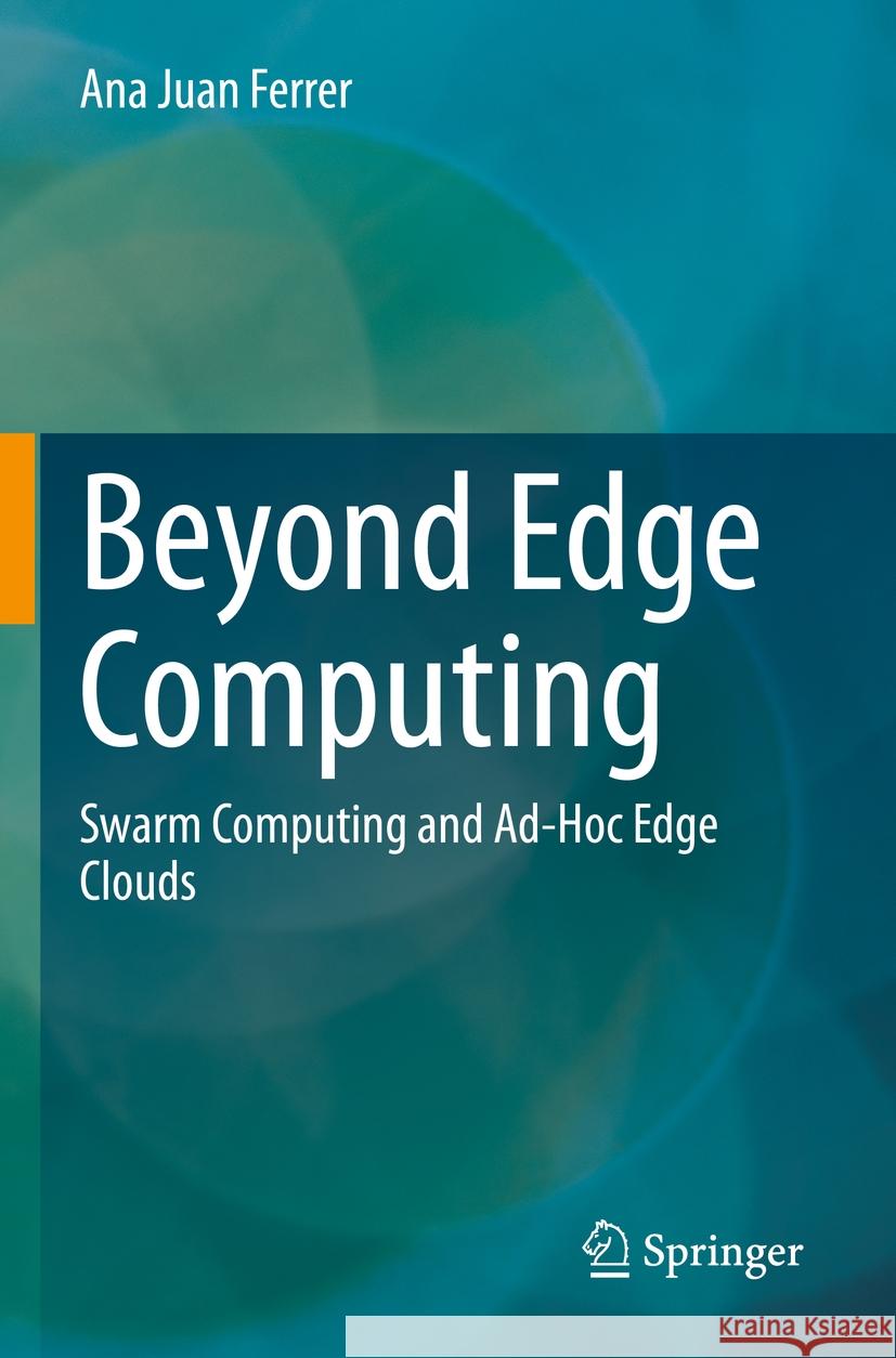 Beyond Edge Computing Ana Juan Ferrer 9783031233463 Springer International Publishing
