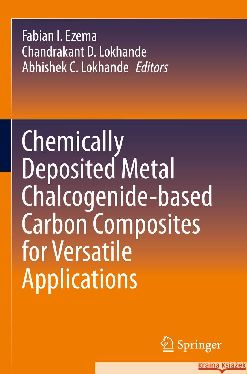 Chemically Deposited Metal Chalcogenide-based Carbon Composites for Versatile Applications  9783031234033 Springer International Publishing
