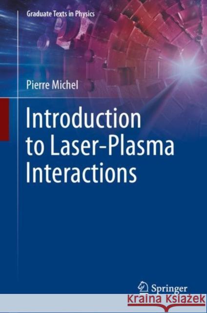 Introduction to Laser-Plasma Interactions Pierre Michel 9783031234231 Springer