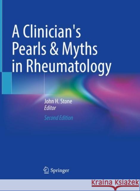 A Clinician's Pearls & Myths in Rheumatology John H. Stone 9783031234873 Springer