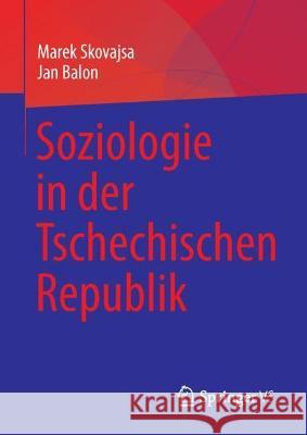 Soziologie in der Tschechischen Republik Marek Skovajsa Jan Balon 9783031235320 Springer vs