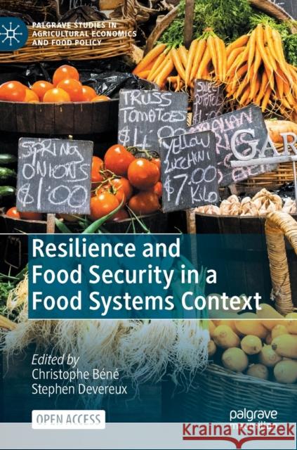 Resilience and Food Security in a Food Systems Context Christophe B?n? Stephen Devereux 9783031235344 Palgrave MacMillan