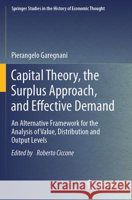 Capital Theory, the Surplus Approach, and Effective Demand Garegnani, Pierangelo 9783031236457 Springer International Publishing
