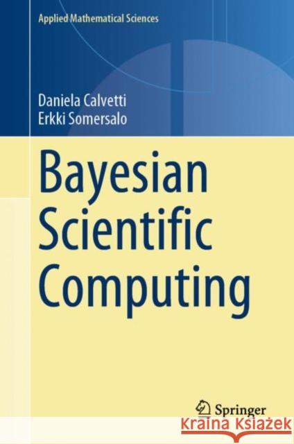Bayesian Scientific Computing Daniela Calvetti Erkki Somersalo 9783031238239 Springer