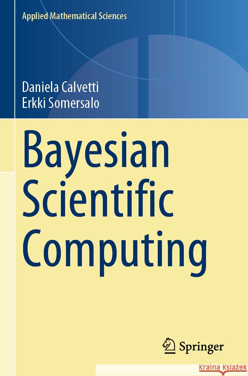 Bayesian Scientific Computing Daniela Calvetti Erkki Somersalo 9783031238260 Springer