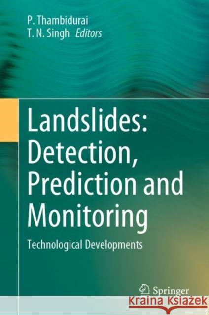 Landslides: Detection, Prediction and Monitoring: Technological Developments P. Thambidurai T. N. Singh 9783031238581 Springer