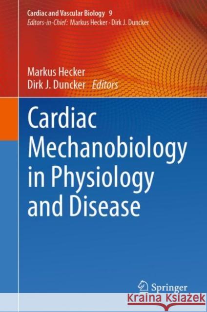 Cardiac Mechanobiology in Physiology and Disease Markus Hecker Dirk J. Duncker 9783031239649 Springer