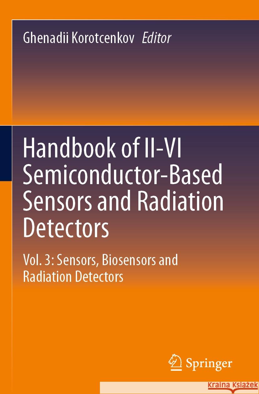 Handbook of II-VI Semiconductor-Based Sensors and Radiation Detectors  9783031240027 Springer International Publishing