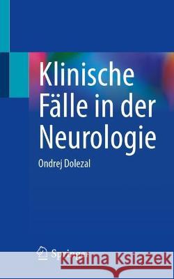 Klinische Fälle in Der Neurologie Dolezal, Ondrej 9783031241284 Springer