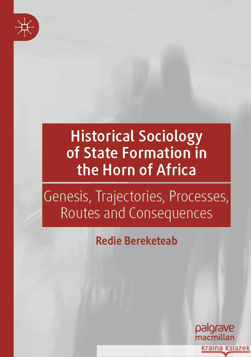 Historical Sociology of State Formation in the Horn of Africa Redie Bereketeab 9783031241642 Springer International Publishing