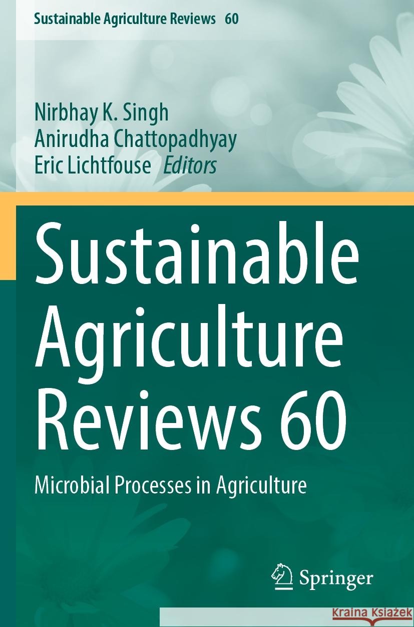 Sustainable Agriculture Reviews 60: Microbial Processes in Agriculture N. K. Singh Anirudha Chattopadhyay Eric Lichtfouse 9783031241833 Springer