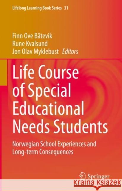 Life Course of Special Educational Needs Students: Norwegian School Experiences and Long-Term Consequences Båtevik, Finn Ove 9783031242465 Springer