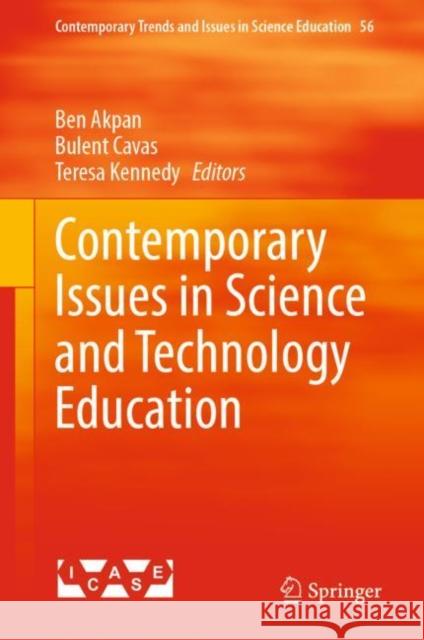 Contemporary Issues in Science and Technology Education Ben Akpan Bulent Cavas Teresa Kennedy 9783031242588 Springer