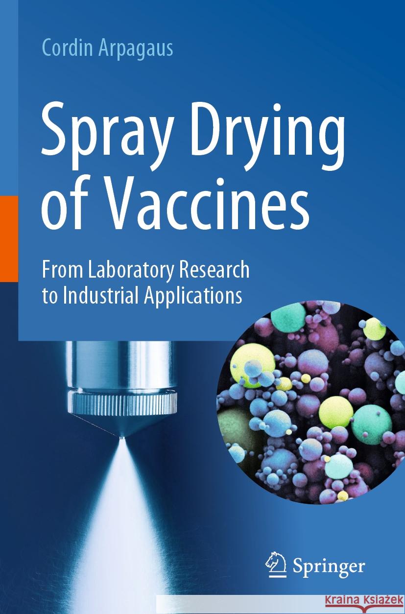 Spray Drying of Vaccines Cordin Arpagaus 9783031243257 Springer International Publishing