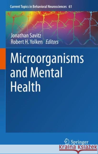 Microorganisms and Mental Health Jonathan Savitz Robert H. Yolken 9783031243325 Springer