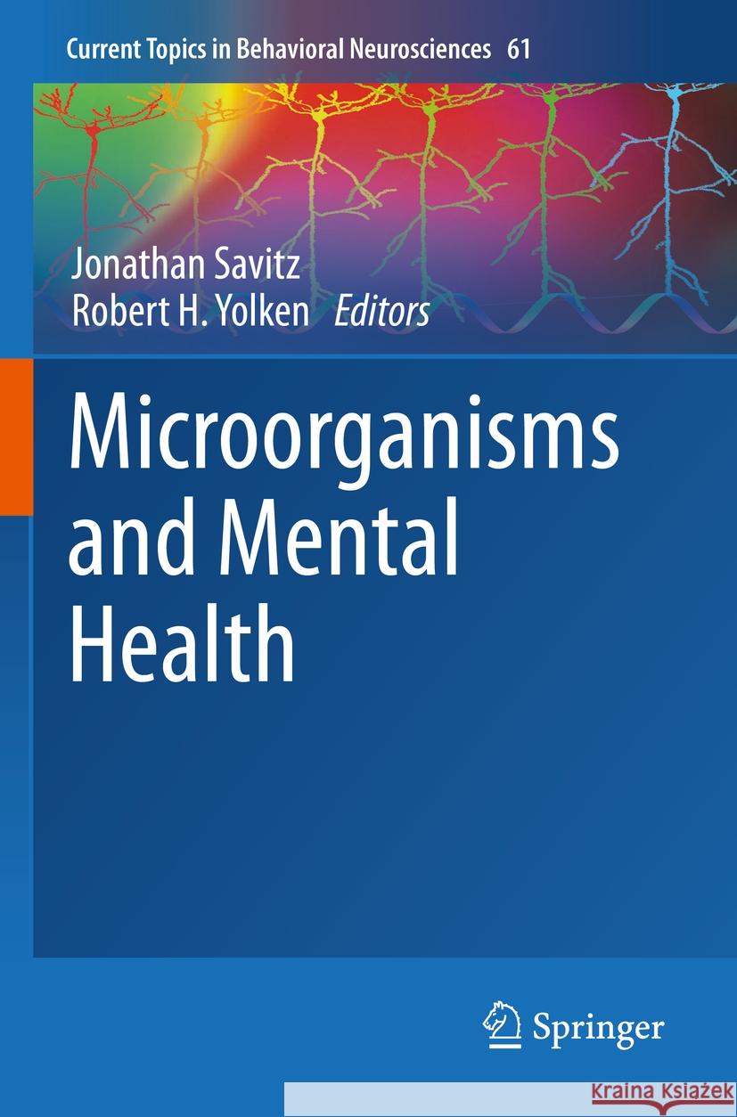 Microorganisms and Mental Health Jonathan Savitz Robert H. Yolken 9783031243356 Springer