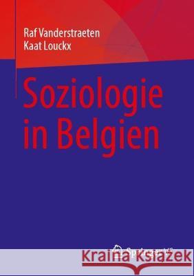 Soziologie in Belgien Raf Vanderstraeten Kaat Louckx 9783031243806 Springer vs