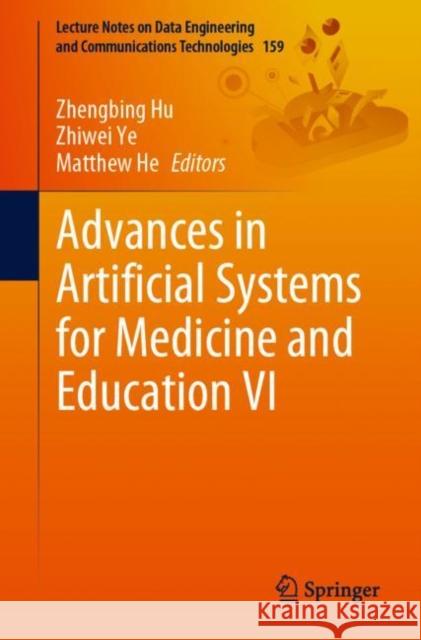 Advances in Artificial Systems for Medicine and Education VI Zhengbing Hu Zhiwei Ye Matthew He 9783031244674