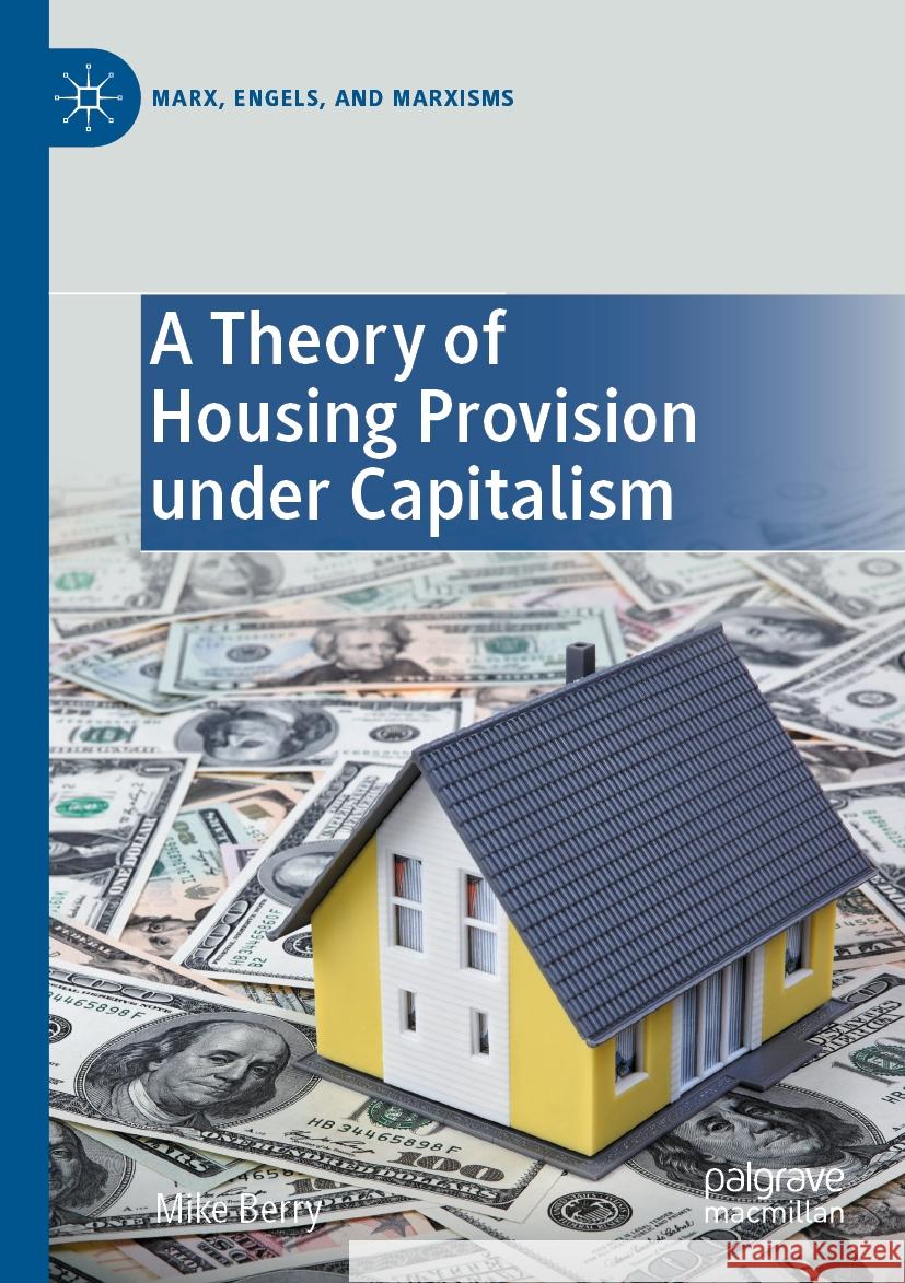 A Theory of Housing Provision Under Capitalism Mike Berry 9783031244735 Palgrave MacMillan